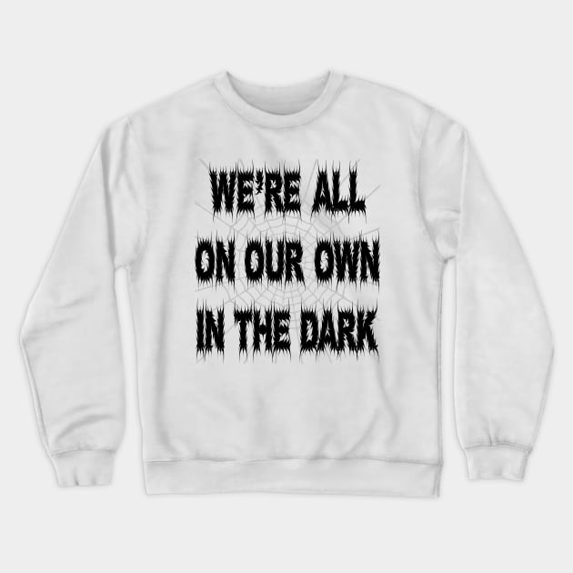Rosmund Du Prix quote We're all on our own in the dark Crewneck Sweatshirt by trainedspade